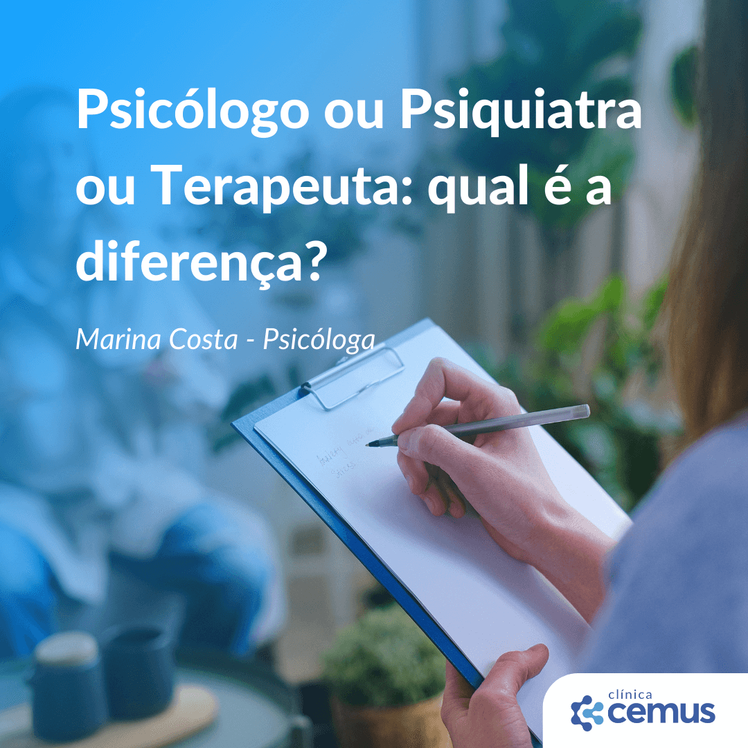 ClÃ­nica Cemus | PsicÃ³logo ou Psiquiatra ou Terapeuta: qual Ã© a ...